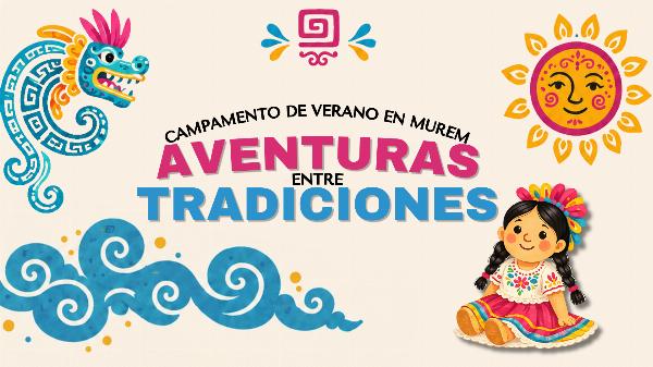 CAMPAMENTO DE VERANO EN MUREM: AVENTURAS ENTRE TRADICIONES