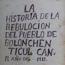 La historia de la rebulocion del pueblo de Bolonchen Ticul Can el año del 1918 (sic)